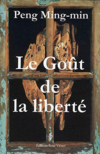 Imagen de archivo de Gout de la Liberte , Memoires d'un Independantiste Formosan a la venta por medimops