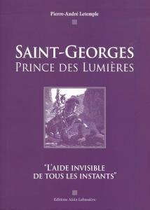 Imagen de archivo de Saint-Georges prince des lumires, l'aide invisible de tous les instants a la venta por Ammareal