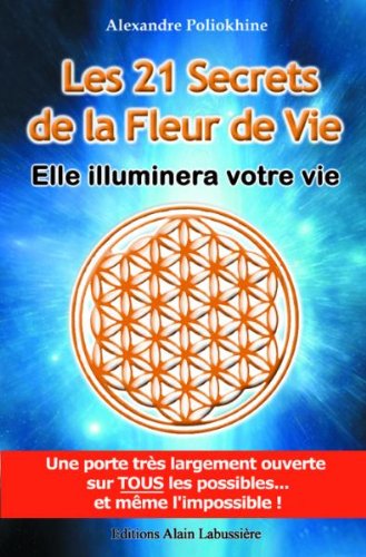 Beispielbild fr LES 21 SECRETS DE LA FLEUR DE VIE PAR ALEXANDRE POLIOKHINE zum Verkauf von medimops