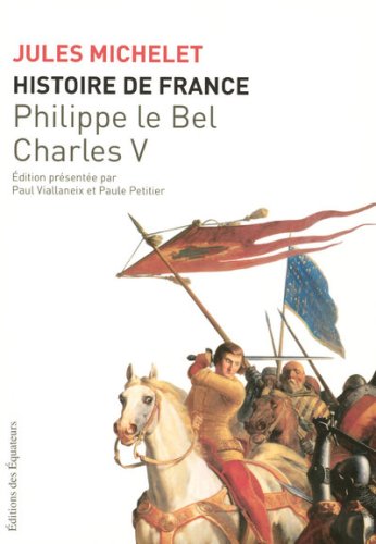 Stock image for Histoire de France. 3. Histoire de France. Philippe-le-Bel, Charles V. Volume : III for sale by Chapitre.com : livres et presse ancienne