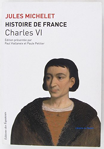 Beispielbild fr Histoire de France. 4. Histoire de France. Charles VI. Volume : IV zum Verkauf von Chapitre.com : livres et presse ancienne