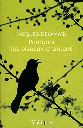 Stock image for Pourquoi Les Oiseaux Chantent for sale by RECYCLIVRE