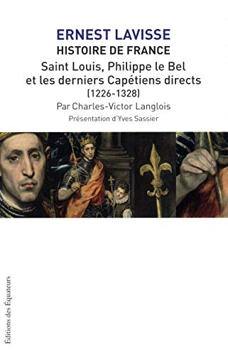 Beispielbild fr Histoire de France. Saint Louis, Philippe le Bel et les derniers Captiens directs (1226-1328). zum Verkauf von Mouvements d'Ides - Julien Baudoin