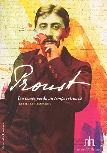 Imagen de archivo de Proust, du temps perdu au temps retrouv : Prcieuse collection de lettres et manuscrits a la venta por medimops
