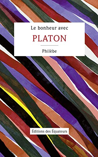 Beispielbild fr Le bonheur avec Platon : Philbe zum Verkauf von Ammareal