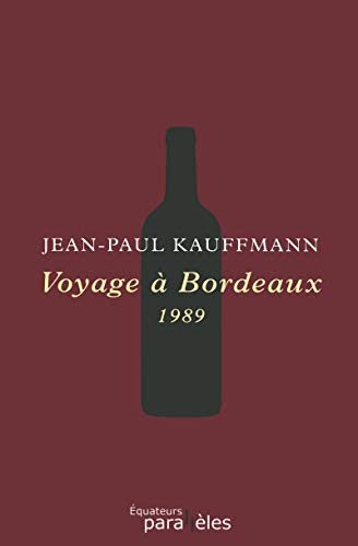 Beispielbild fr Voyage  Bordeaux, 1989 : Suivi d'une Tentative d'autocritique zum Verkauf von WorldofBooks