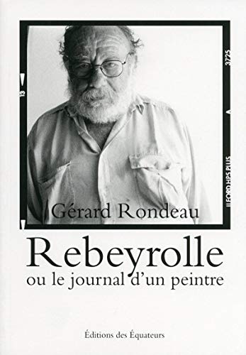 Beispielbild fr Rebeyrolle ou le journal d'un peintre zum Verkauf von medimops