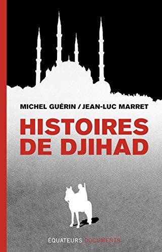 Beispielbild fr Histoires de Djihad 2e dition [Broch] Marret, Jean-luc et Guerin, Michel zum Verkauf von BIBLIO-NET