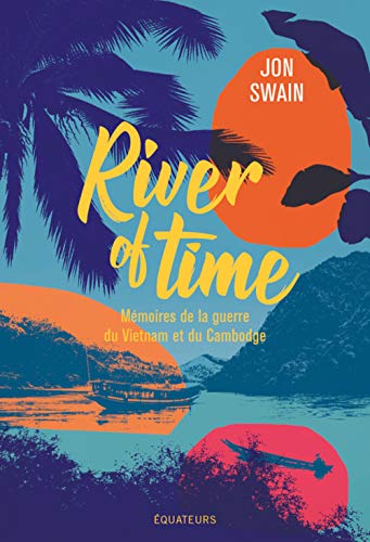 9782849906323: River of Time: Mmoires de la guerre du Vietnam et du Cambodge