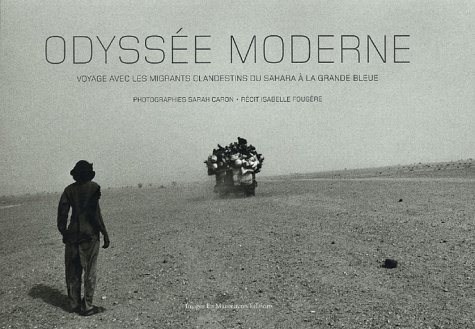 Beispielbild fr Odysse Moderne : Voyage Avec Les Migrants Clandestins, Du Sahara  La Grande Bleue zum Verkauf von RECYCLIVRE