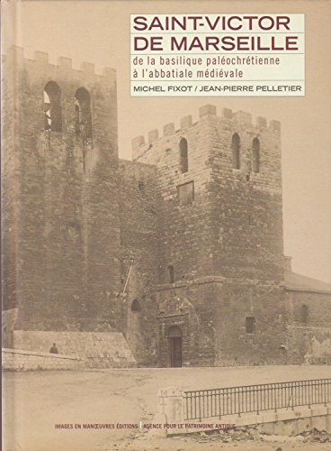 Beispielbild fr Saint Victor de Marseille : De la basilique palochrtienne  l'abbatiale mdivale zum Verkauf von Ammareal