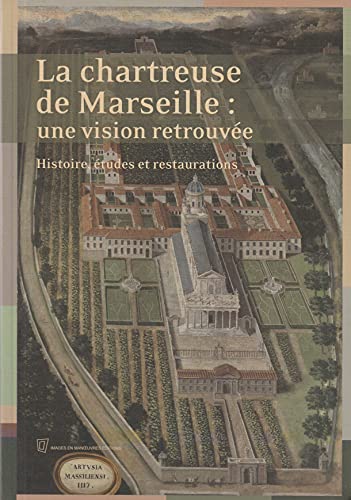 Beispielbild fr La chartreuse de Marseille : une vision retrouv e : Histoire,  tudes et restaurations zum Verkauf von HALCYON BOOKS