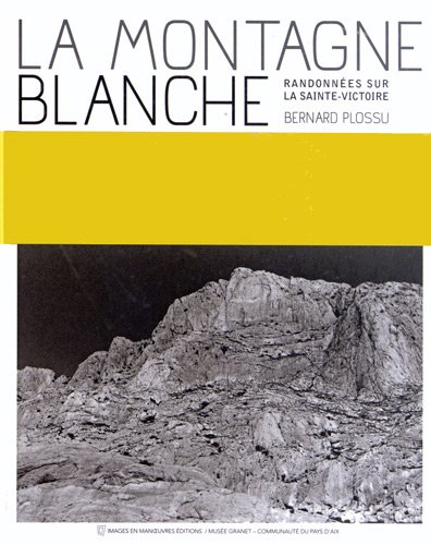 Beispielbild fr La montagne blanche: Randonn es sur la Sainte-Victoire zum Verkauf von WorldofBooks