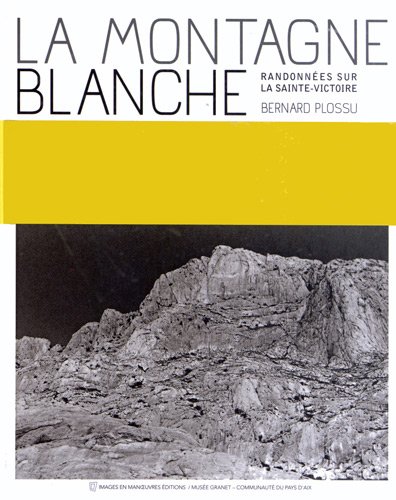 9782849952412: La montagne blanche: Randonnes sur la Sainte-Victoire