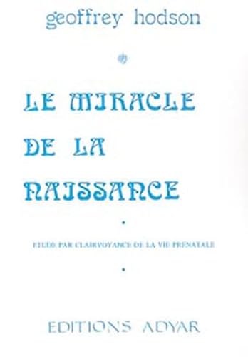 Beispielbild fr Le miracle de la naissance : Etude par clairvoyance de la vie prnatale zum Verkauf von medimops