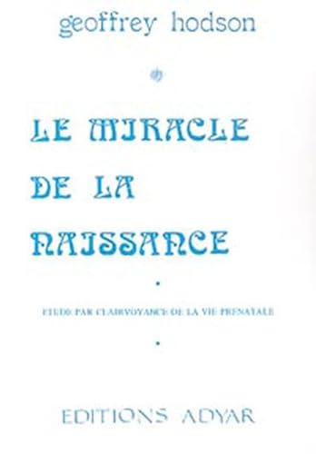 Stock image for Le miracle de la naissance : Etude par clairvoyance de la vie prnatale for sale by medimops