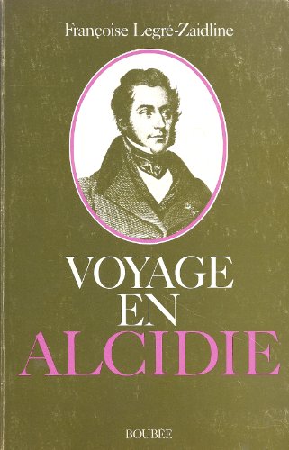 Imagen de archivo de Voyage en Alcidie:  la dcouverte d'Alcide d'Orbigny (1802-1857) a la venta por medimops