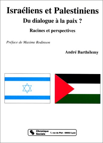 Imagen de archivo de Israliens Et Palestiniens : Du Dialogue  La Paix : Racines Et Perspectives ? a la venta por RECYCLIVRE