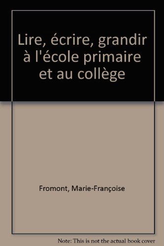 Imagen de archivo de Lire, crire et grandir  l'cole primaire et au collge a la venta por Ammareal