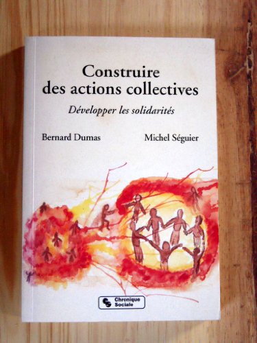 Stock image for CONSTRUIRE DES ACTIONS COLLECTIVES. Dvelopper les solidarits for sale by medimops