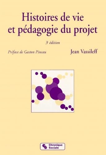 Histoires de vie et pédagogie du projet - Vassilef, Jean, Pineau, Gaston