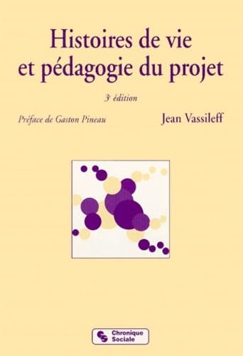 Histoires de vie et pédagogie du projet - Jean Vassilef et Gaston Pineau