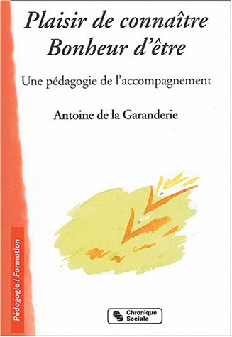 Stock image for Plaisir de connatre - Bonheur d'tre : Une pdagogie de l'accompagnement for sale by medimops