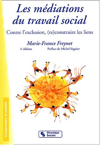 Beispielbild fr Les mdiations du travail social: Contre l'exclusion, (re)construire les liens zum Verkauf von Ammareal