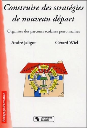 Beispielbild fr Construire des stratgies de nouveau dpart cole, collge, lyce: organiser des parcours scolaires personnaliss (0000) zum Verkauf von Ammareal