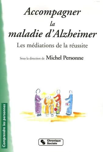 Beispielbild fr Accompagner la maladie d'Alzheimer : Les mdiations de la russite zum Verkauf von Ammareal