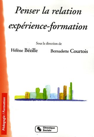 Beispielbild fr Penser La Relation Exprience-formation zum Verkauf von RECYCLIVRE