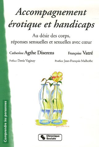 Stock image for Accompagnement rotique et handicaps : Au dsir des corps, rponses sensuelles et sexuelles avec coeur for sale by medimops