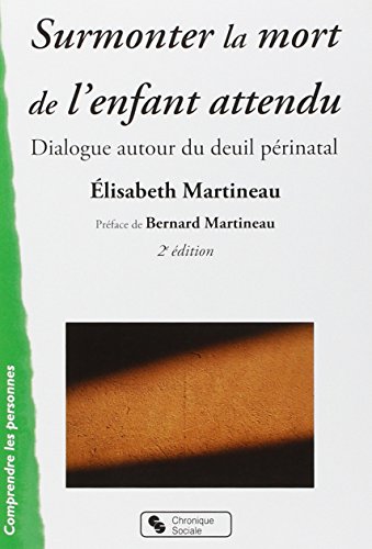 Stock image for Surmonter la mort de l'enfant attendu : Dialogue autour du deuil prinatal for sale by Ammareal