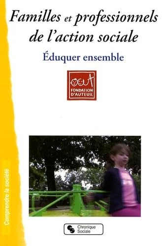 Stock image for Familles et professionnels de l'action sociale: Eduquer ensemble for sale by Ammareal