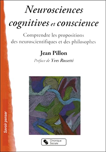 Stock image for Neurosciences cognitives et conscience : Comprendre les propositions des neuroscientifiques et des philosophes for sale by Ammareal