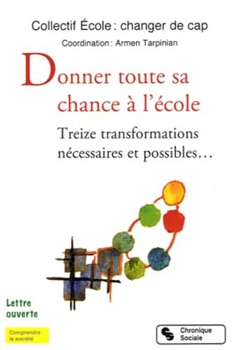 Beispielbild fr Donner toute sa chance  l'cole treize transformations ncessaires et possibles: lettre ouverte zum Verkauf von Ammareal