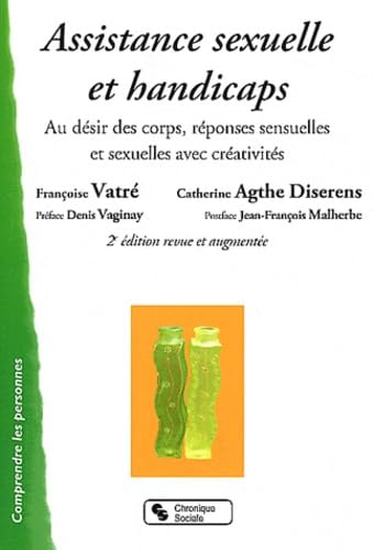 Beispielbild fr Assistance sexuelle et handicaps: Au dsir des corps, rponses sensuelles et sexuelles avec crativits zum Verkauf von Ammareal