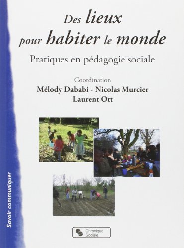 Beispielbild fr Des lieux pour habiter le monde pratiques en pdagogie sociale zum Verkauf von Ammareal