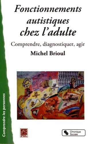 Beispielbild fr Fonctionnements autistiques chez l'adulte comprendre, diagnostiquer, agir zum Verkauf von Gallix