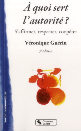 Stock image for A Quoi Sert L'autorit ? : S'affirmer, Respecter, Cooprer for sale by RECYCLIVRE