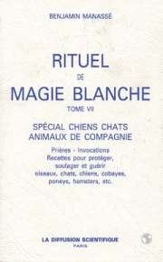 Beispielbild fr RITUEL DE MAGIE BLANCHE. Tome 7, Spcial chiens et chats, animaux de compagnie zum Verkauf von Librairie l'Aspidistra