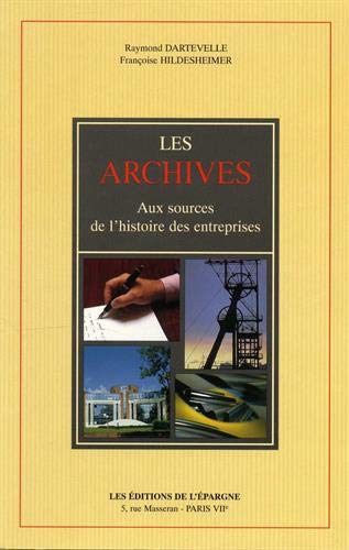 Stock image for Les archives : aux sources de l'histoire des entreprises for sale by medimops