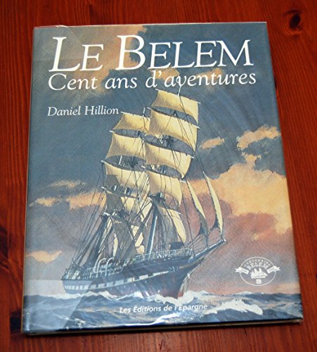 Imagen de archivo de Le Belem, cent ans d'aventures Hillion, Daniel a la venta por LIVREAUTRESORSAS