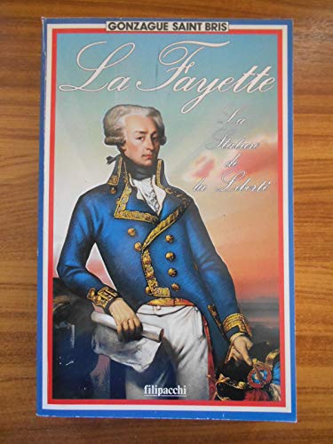 Beispielbild fr La Fayette : la stature de la libert Gonzague Saint Bris zum Verkauf von LIVREAUTRESORSAS