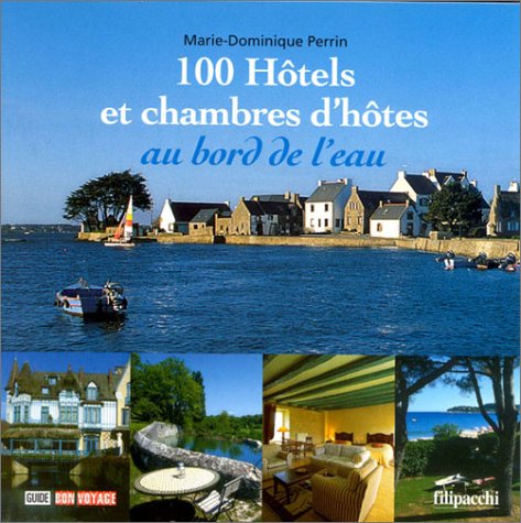 Stock image for 100 htels et chambres d'htes au bord de l'eau for sale by Ammareal