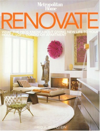 Stock image for Renovate: What the Pros Know About Giving New Life to Your House, Loft, Condo or Apartment for sale by SecondSale