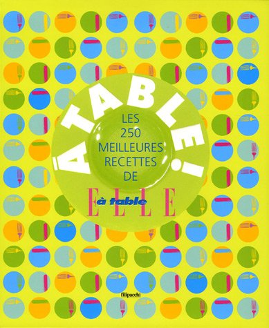 Beispielbild fr A table ! : Les 250 meilleures recettes de Elle  table zum Verkauf von Ammareal