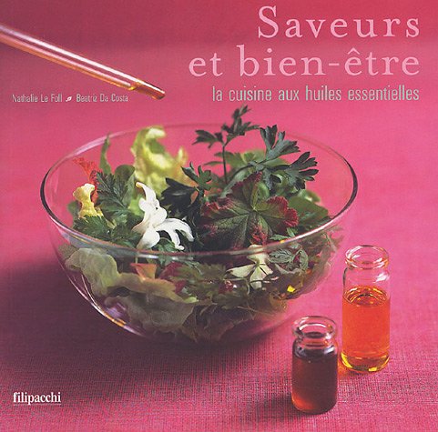 Stock image for Saveurs Et Bien-tre : La Cuisine Aux Huiles Essentielles for sale by RECYCLIVRE