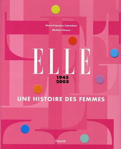 Stock image for Elle, 1945-2005 : Une Histoire Des Femmes for sale by RECYCLIVRE