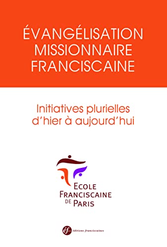 9782850203343: Evanglisation Missionnaire Franciscaine. Initiatives Plurielles D'Hier  Aujourd'Hui